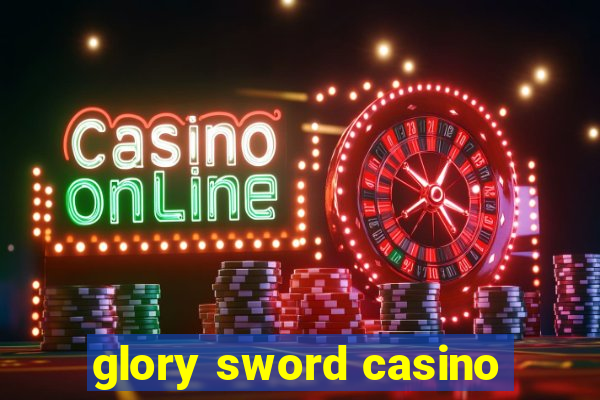 glory sword casino